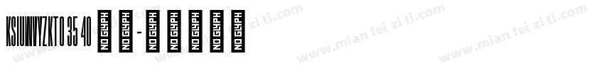 KSIUWVYZKTO 35 40 常规字体转换
